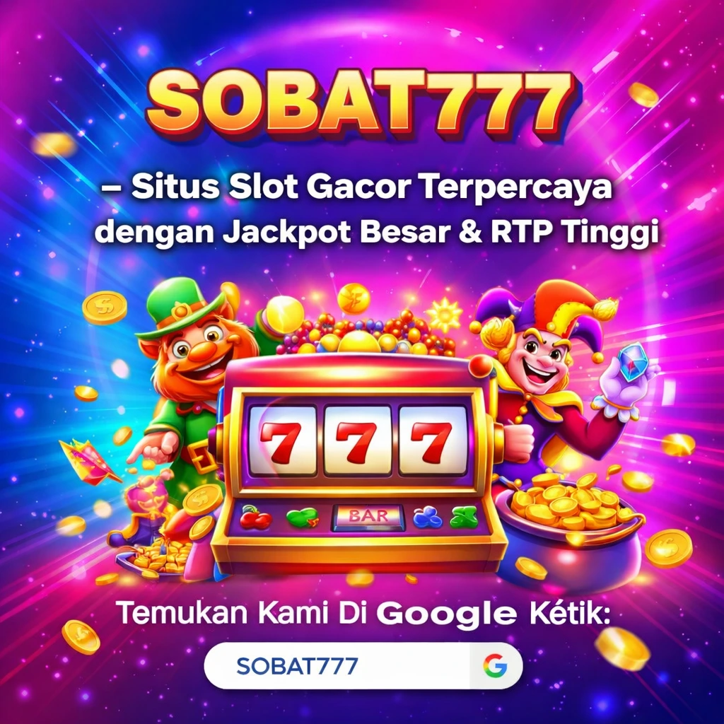 SOBAT777 – Situs Slot Gacor Terpercaya dengan Jackpot Besar & RTP Tinggi
